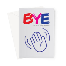 Load image into Gallery viewer, BYE | You're Off To New Beginnings YA YA CARD Greeting Card
